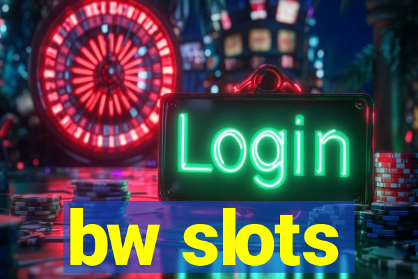 bw slots